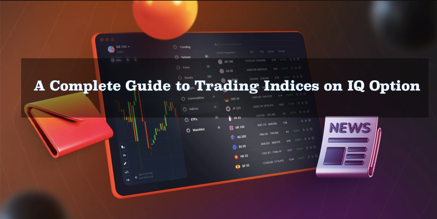 A Complete Guide to Trading Indices on IQ Option